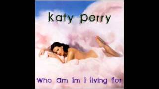 Who Am I Living For- Katy Perry [ Teenage Dream } (full)