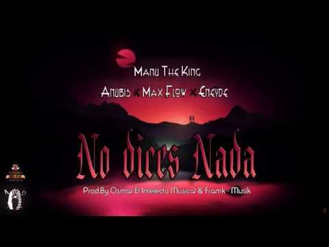 Manu "The King" - No Dice Nada Ft. Anubis, Max-Flow, Eneyde (Framk-Musik y Osmar)