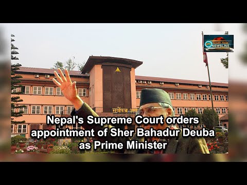 Nepal's Supreme Court orders appointment of Sher Bahadur Deuba as Prime Minister