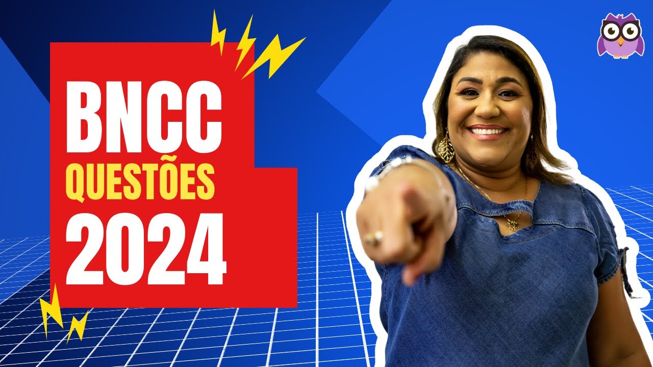 BASE NACIONAL COMUM CURRICULAR - BNCC: QUESTÕES 2024
