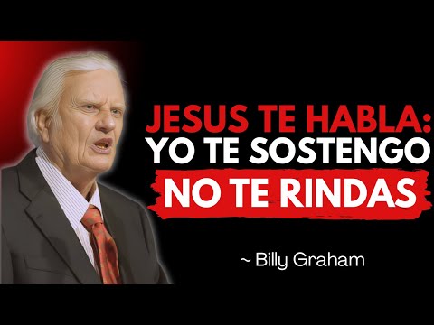 ¿SIENTES QUE NO PUEDES MÁS? ¡ESCUCHA ESTE MENSAJE! - Billy Graham