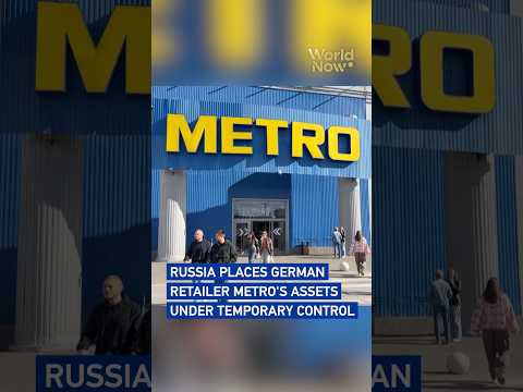 Russia places German retailer Metro's assets under temporary control#worldnow