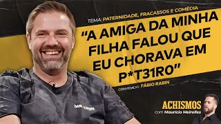 COMO PENSA O HOMEM QUE NÃO SE LEVA A SÉRIO? FT. FÁBIO RABIN | #ACHISMOS PODCAST #341