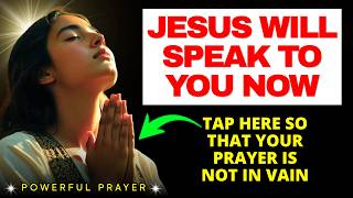 ✅ JESUS ​​WILL SPEAK TO YOU NOW - HOW TO MAKE A POWERFUL AND IMPOSSIBLE-TO-IGNORE PRAYER 🙏