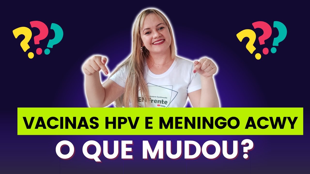VACINAS HPV e MENINGO ACWY (Atualização 2022): O que mudou?