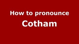 How to pronounce Cotham