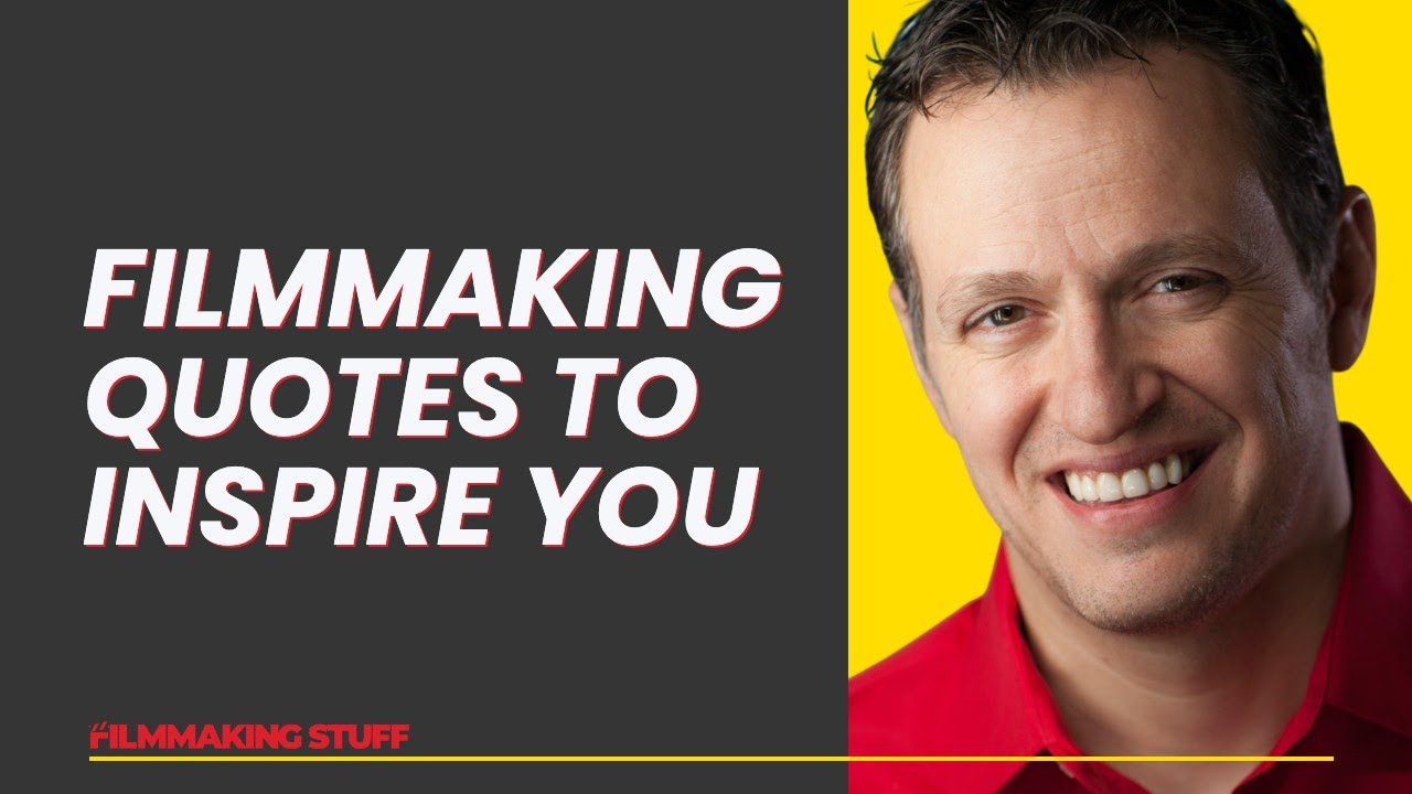Filmmaking Quotes to Inspire You