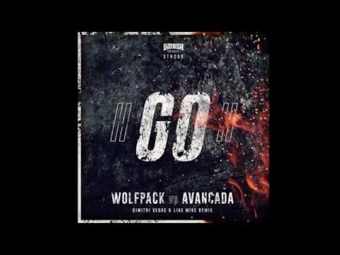 Wolfpack vs Avancada - GO! (Dimitri Vegas & Like Mike Remix)