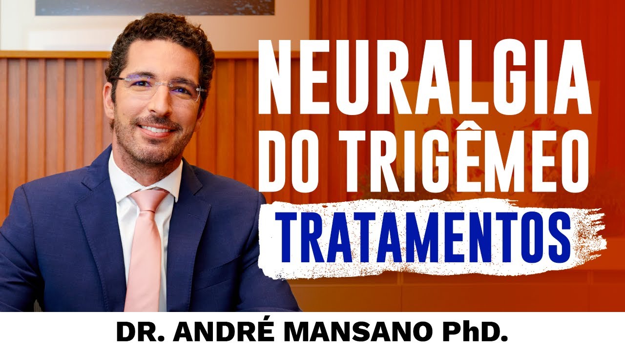 Tratamentos para Neuralgia do Trigêmeo – Dr. André Mansano Tratamento da Dor.