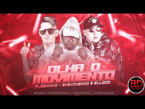 SHEVCHENKO E ELLOCO E MC FLESHINHO - OLHA O MOVIMENTO