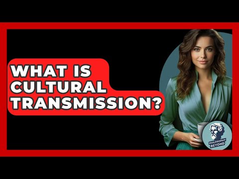 Cultural Transmission | Vibepedia