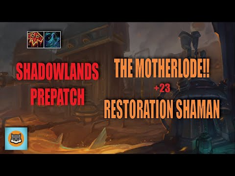 SHADOWLANDS PREPATCH - Mythic +23 THE MOTHERLODE! - Restoration Shaman
