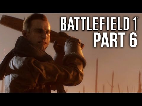 BATTLEFIELD 1 Gameplay Walkthrough Part 6 - (Campaign) #Battlefield1