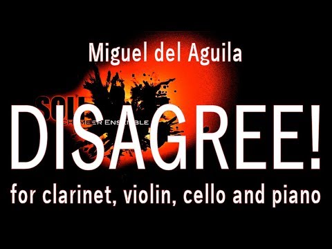 clarinet violin cello piano quartet - DISAGREE! music: Miguel del Aguila  SOLI chamber contemporary