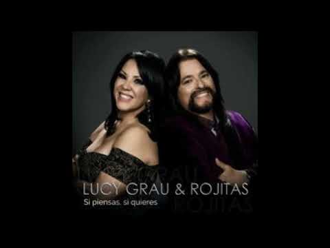 Lucy Grau y Rojitas - Si Piensas, Si Quieres