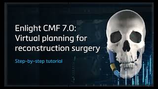 Enlight CMF 7.0: Virtual Planning for Reconstruction Surgery
