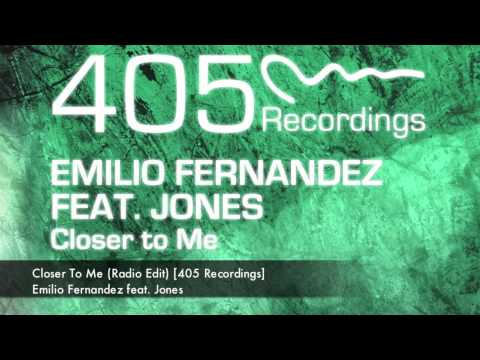 Emilio Fernandez feat. Jones - Closer To Me (Radio Edit) [405 Recordings]