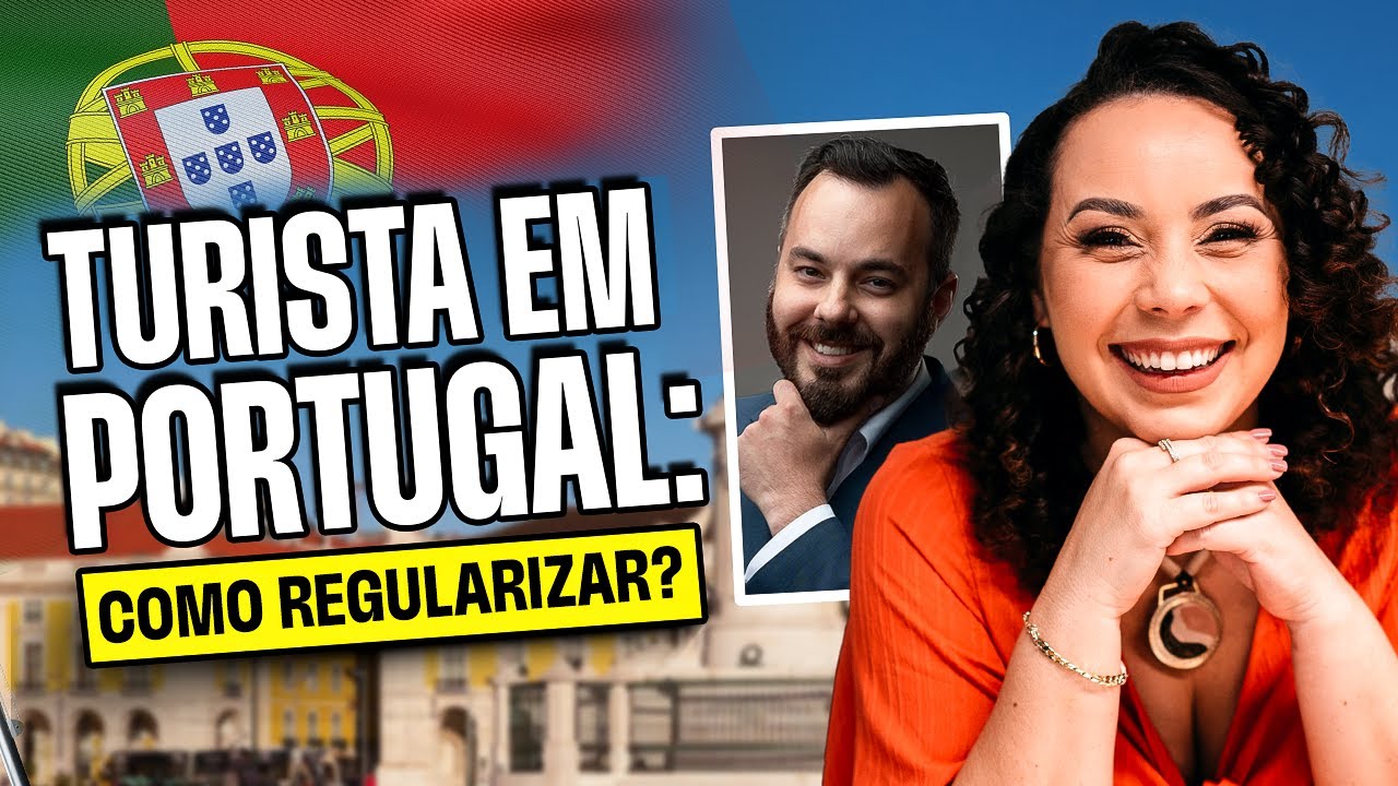 ENTROU COMO TURISTA EM PORTUGAL E FICOU SEM AUTORIZAÇÃO DE RESIDÊNCIA? VEJA COMO REGULARIZAR!