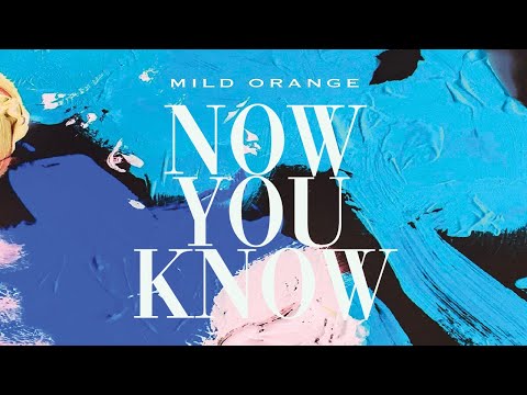 Mild Orange - Now You Know (Official Audio)