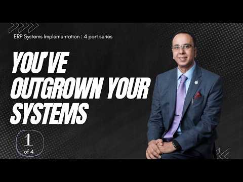 When Your Business Has Outgrown Its Systems and Needs an ERP | ERP Systems Implementation (1/4)