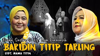 Download lagu DIANA SASTRA FT. HJ. UUN KURNIASIH - BARIDIN TITIP TARLING mp3