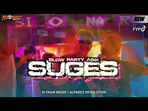 DJ SUGES - SLOW PARTY FULL BASS ASIK | SI ONAR MUSIC FT ALPAREZ REVOLUTION