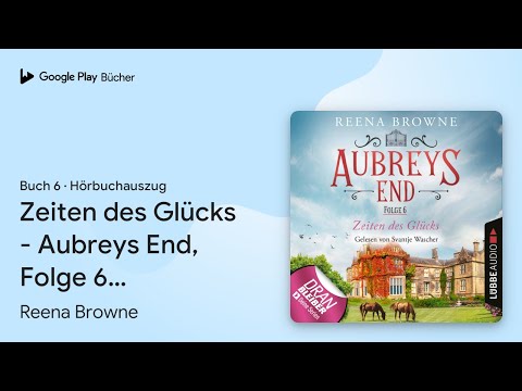 „Zeiten des Glücks - Aubreys End, Folge 6…“ von Reena Browne · Hörbuchauszug