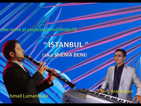 Ismail Lumanovski & Serg Aranbayev - " Istanbul "  Shema Beni (cover) instrumental