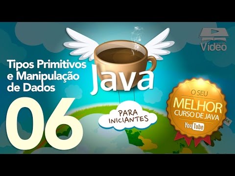 Curso de Java #06 - Tipos Primitivos e Manipulação de Dados
