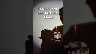 How to spend your birthday alone  #birthday #alone #bornday #solo