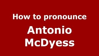 How to pronounce Antonio Mcdyess