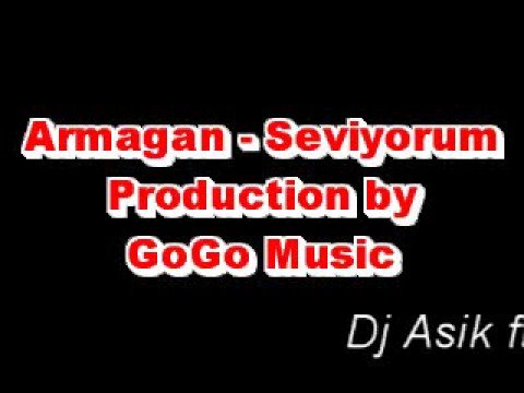 Armagan - Seviyorum (prod. by Dj Asik & GoGo Music)