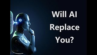 Will AI Replace You?