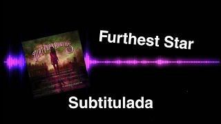 Furthest Star - Sub español.( Dirt Poor Robins)