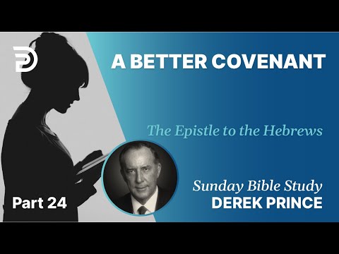 A Better Covenant | Part 24 | Sunday Bible Study With Derek | Hebrews
