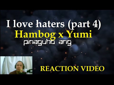 I LOVE HATERS part 4 - Hambog x Yumi (Reaction Video)