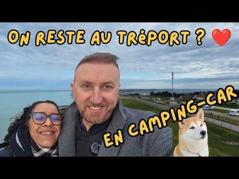 Le Tréport nous a fait rester plus longtemps 🚐🌊 