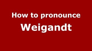 How to pronounce Weigandt
