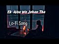 Ek Ka Nam Sinu Or JEktha Junnu  l Lo-Fi Song.  Slowed & Reverbs #Ek_ka_Nam_sinu