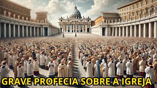 GRAVE PROFECIA SOBRE A IGREJA