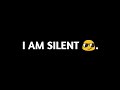 I Am Silent Watsapp Status Status For Single Silent People Cool Status I Am For You