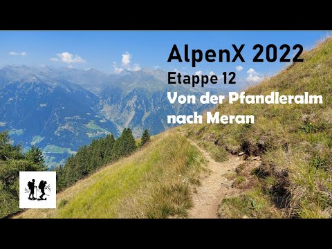 AlpenX2022, Etappe 12: Von der Pfandleralm nach Meran #alpenüberquerung