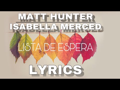 Matt Hunter - Lista De Espera ft. Isabella Merced (lyrics)