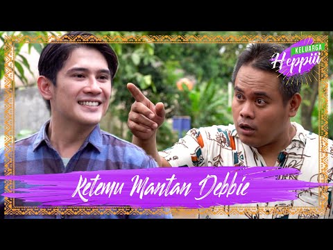 keluarga-heppiii-6-ep-12-ketemu-tigor-mantan-debbie