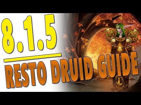 BfA 8.1.5 Resto Druid Raid Healing Guide | Talents, Gameplay & Stats | WoW 8.1 Battle for Azeroth