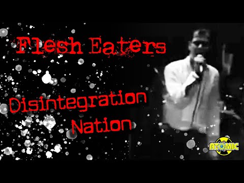 Flesh Eaters - Disintegration Nation (Music Video)