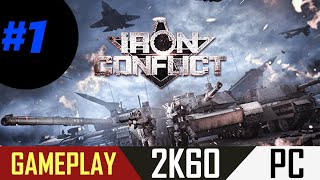 Iron Conflict #1 first time GAMEPLAY No Commentary [2K]