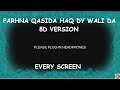 PARHNA QASIDA HAQ DY WALI DA 8D VERSION MANQABAT MOLA ALI