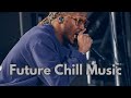 Future Chill Mix 1 Hour