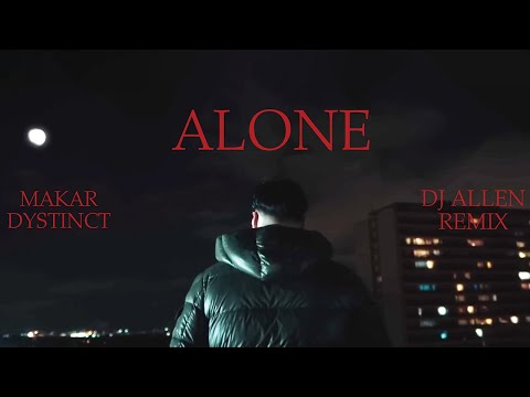 Makar x DYSTINCT - Alone DJ ALLEN REMIX